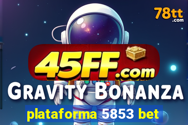 plataforma 5853 bet